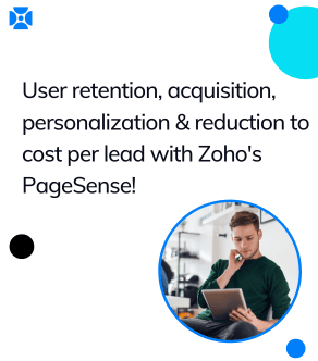 User Retention, Acquisition, Personalization & Reduction in Cost Per Lead with Zoho PageSense!